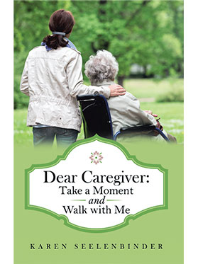 Dear Caregiver: Take a Moment and Walk with Me